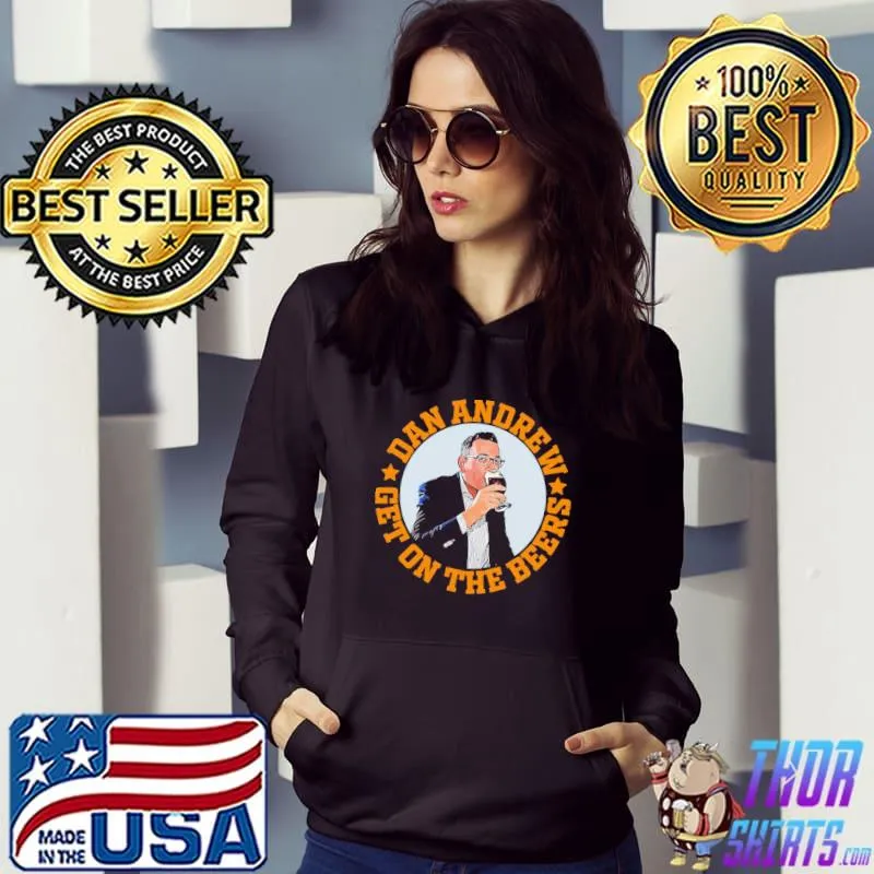 Funny meme get on the beer dan andrews round classic s Hoodie