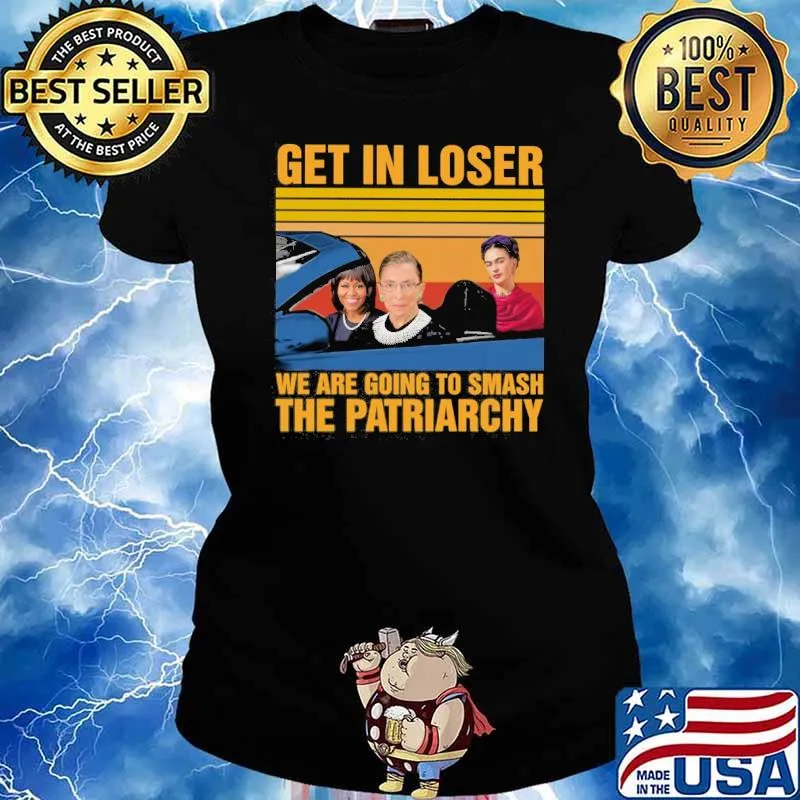 Get in loser we are going to smash the patriarchy Ruth bader ginsburg vintage s Ladies tee