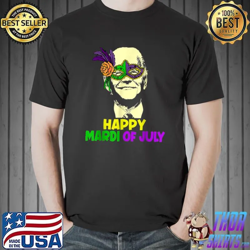 Happy Mardi Gras Joe Biden Sarcastic 4th Of July Meme Election 2024 T-Shirt