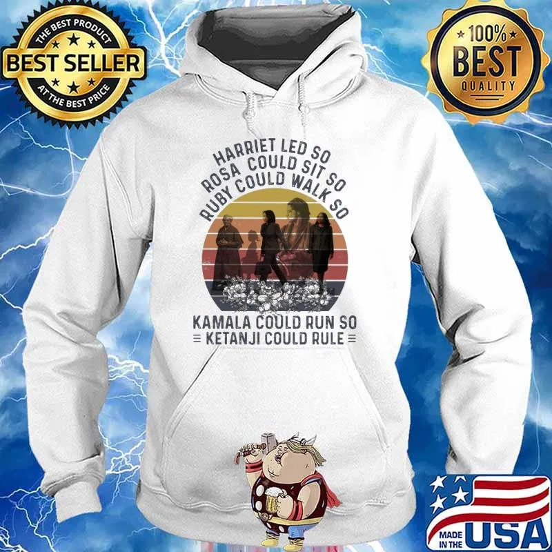Harriet led so rosa could sit so ruby could walk so Kamala could run so vintage s Hoodie