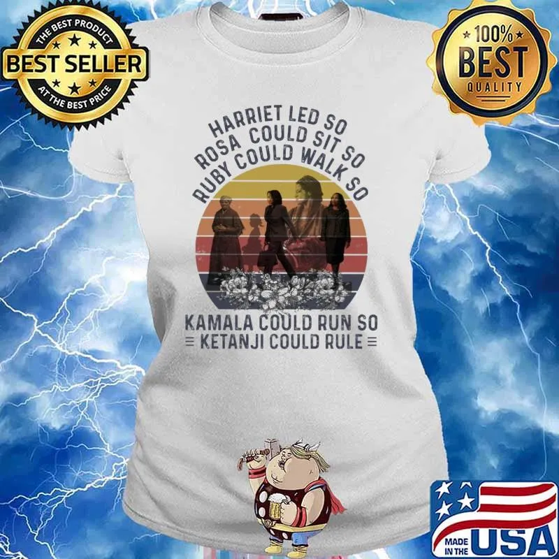 Harriet led so rosa could sit so ruby could walk so Kamala could run so vintage s Ladies tee
