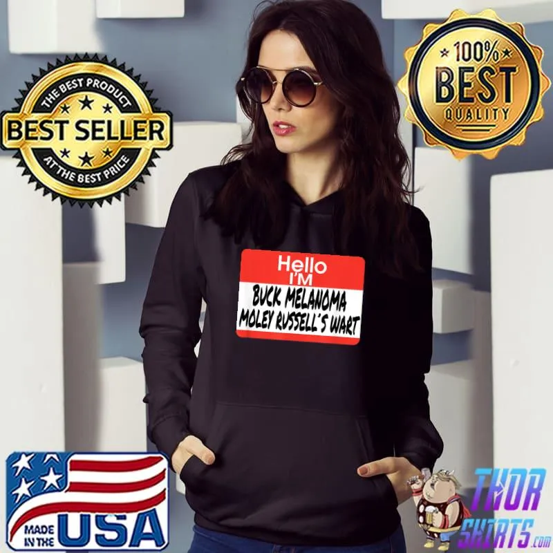 Hello Buck Melanoma Moley Russell's Wart T-Shirt Hoodie