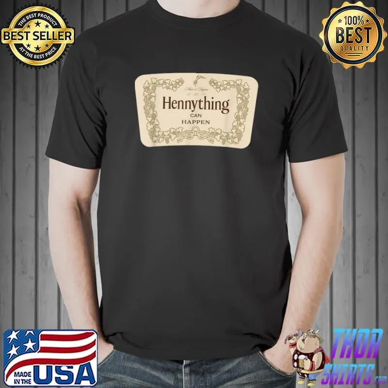 Hennything Can Happen Make It Happen Label Mantra T-Shirt