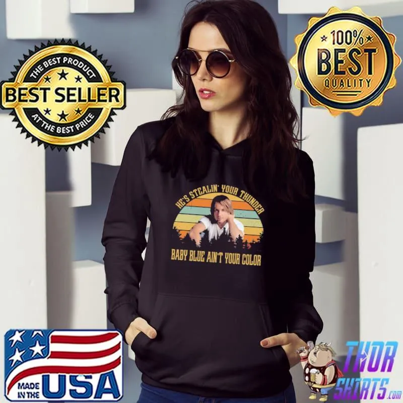 He's stealin' your thunder baby blue aint your color keith urban s Hoodie