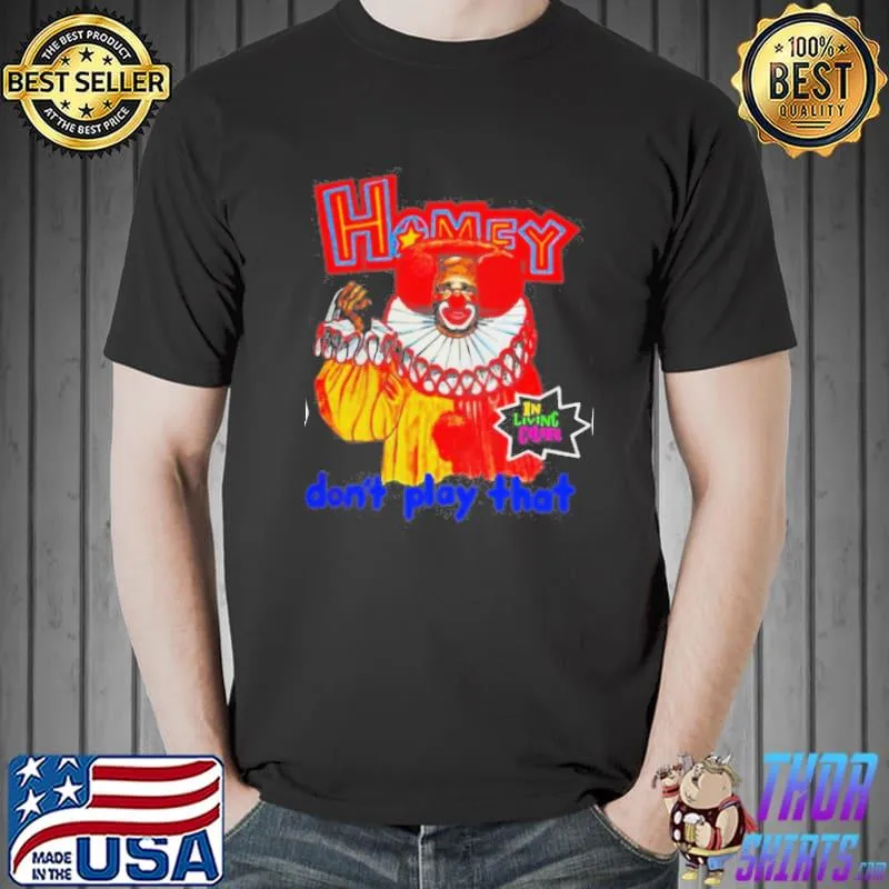 Homey don't play that in living color shirt