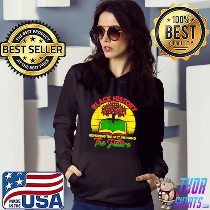 Honoring Past Inspiring Future Book Tree Vintage Black History Month T-Shirt Hoodie