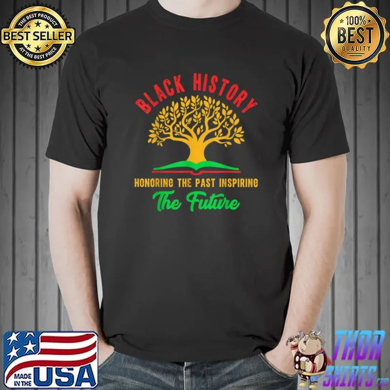 Honoring The Past Inspiring The Future Black History Month Tree T-Shirt