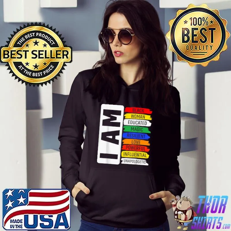 I Am Black Woman Educated Magic Resilient Black History Month Unapologetically Colors T-Shirt Hoodie