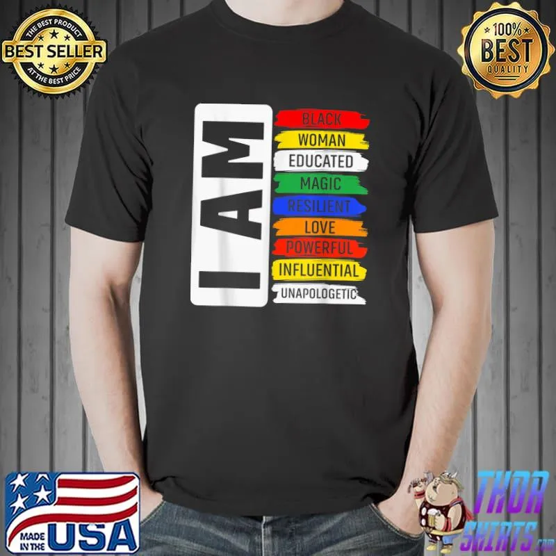 I Am Black Woman Educated Magic Resilient Black History Month Unapologetically Colors T-Shirt
