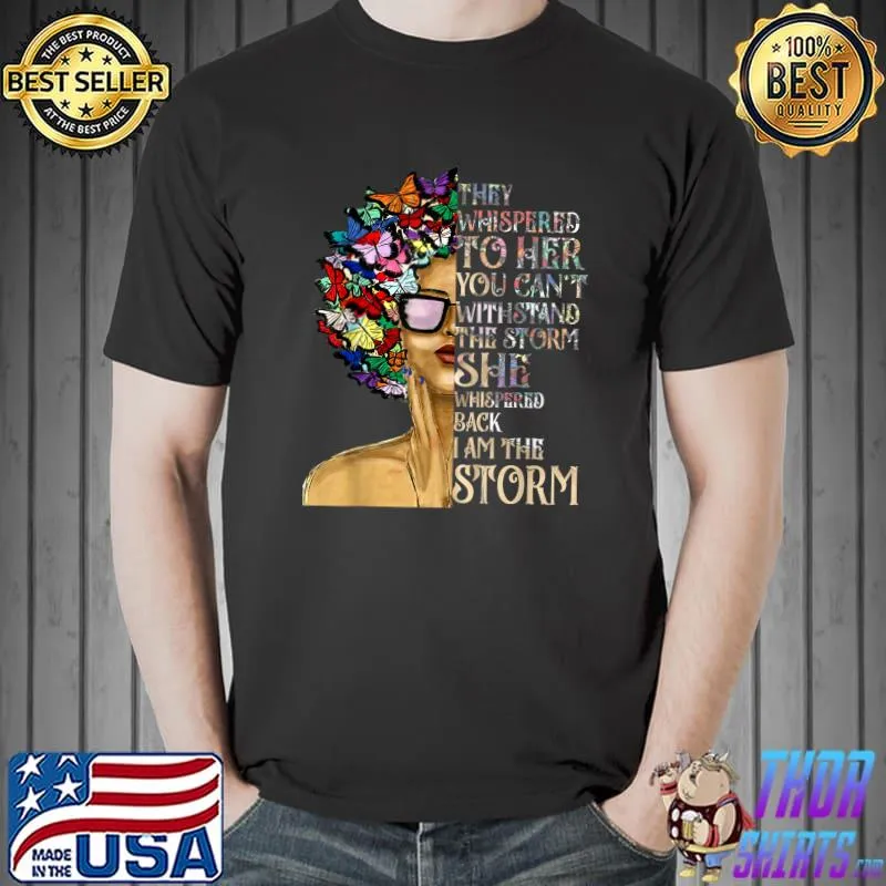 I Am The Storm Black History Month Black Queen Natural Afro Butterflies T-Shirt
