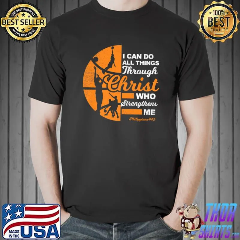 I Can Do All Things Through Christ Who Strengthers Christian Athlete Sports Philippians 4 13 Basketball T-Shirt