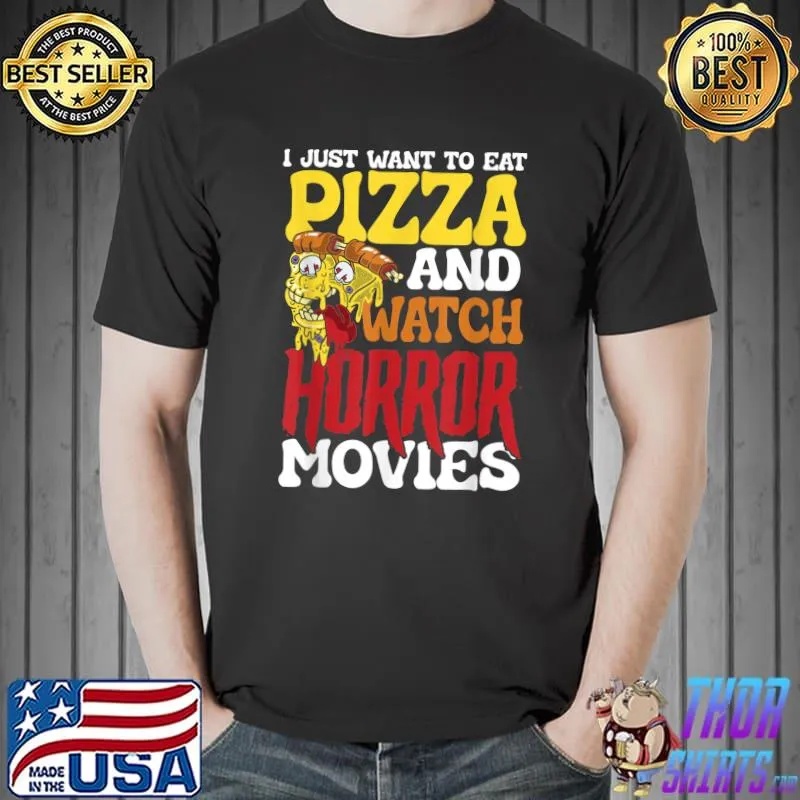 I just want to eat pizza and watch horror movies delicious italian T-Shirt