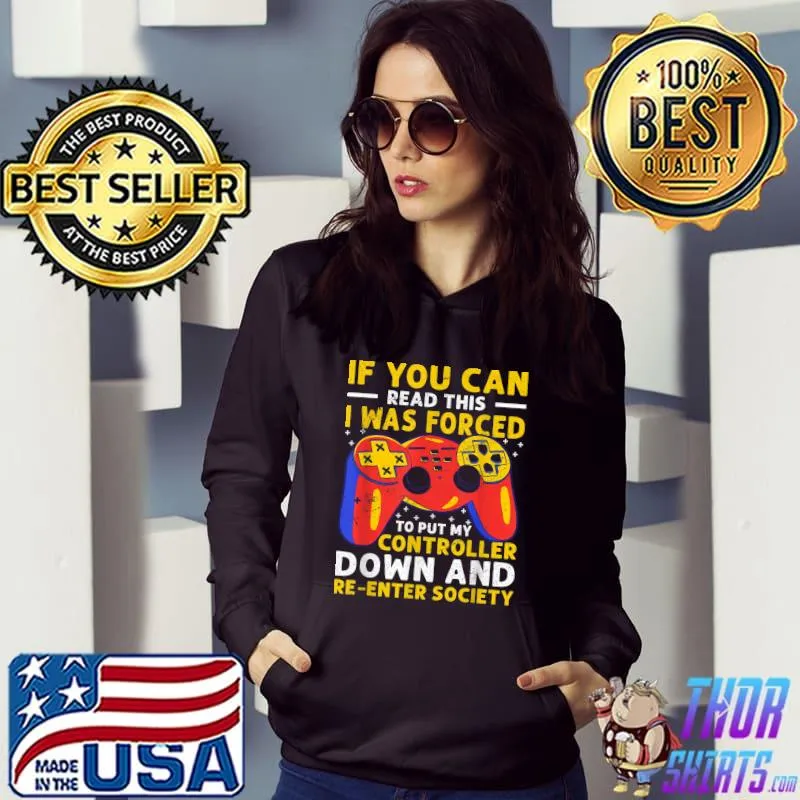 I Was Forced To Put My Controller Down Re-enter Society Retro Gaming T-Shirt Hoodie