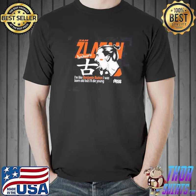 Iam zlatan legend benjamin button zlatan ibrahimovic shirt
