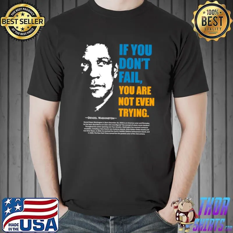 If You Don't Fail You Are Not Even Trying Denzel W. Education Quote T-Shirt