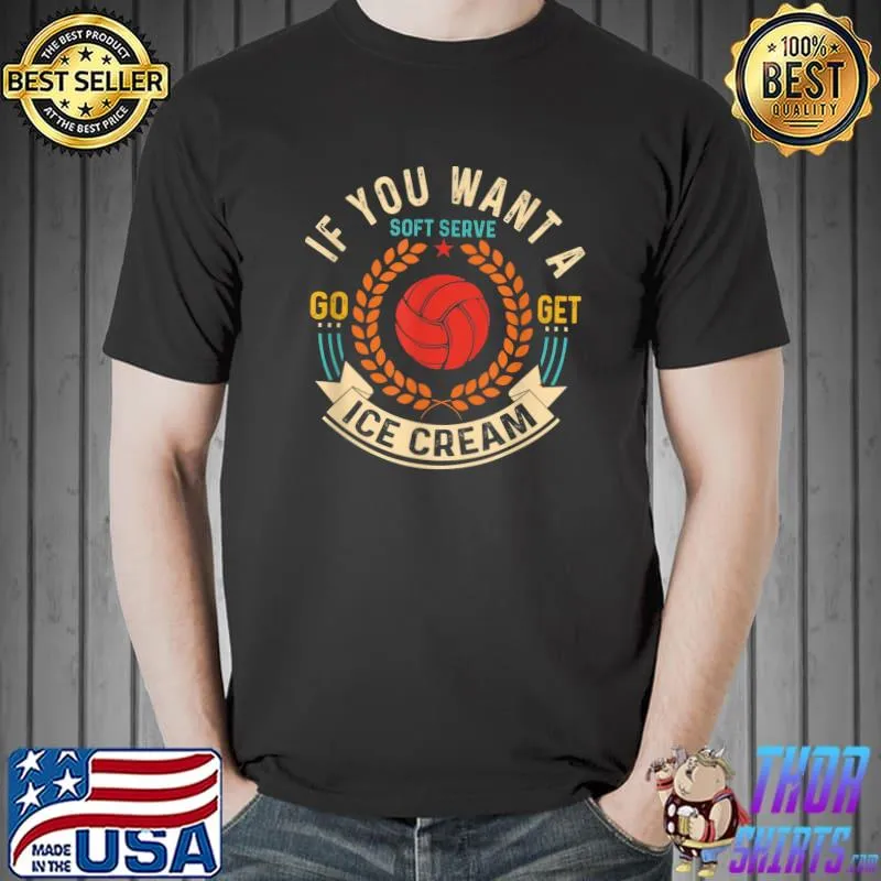 If you wanted a soft serve go for ice cream volleyball retro T-Shirt
