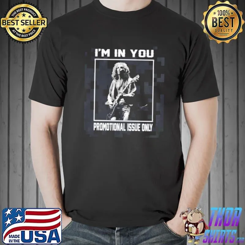 I'm in you promotional issue only peter frampton classic shirt