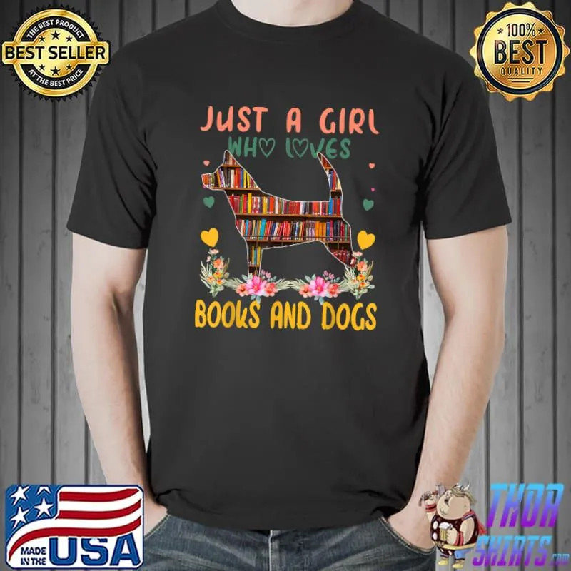 Just a girl who loves books and dogs lovers flowers bookworm T-Shirt