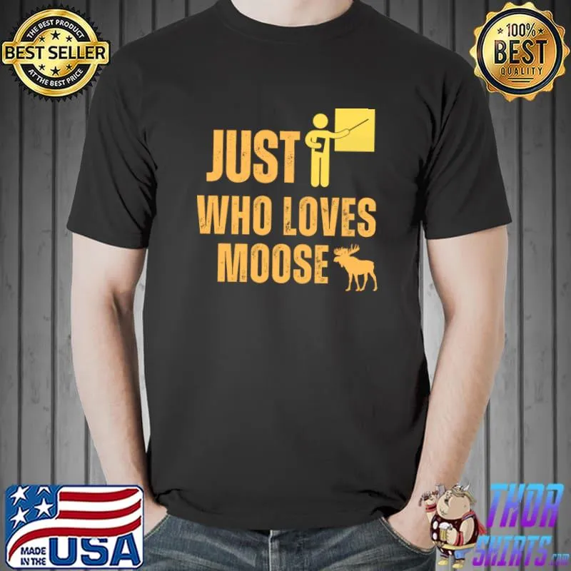 Just A Teacher Who Loves Moose Hunt Teach T-Shirt
