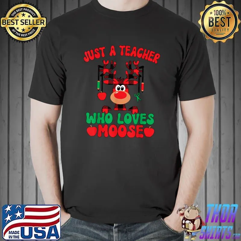 Just a teacher who loves moose plaid apples merry christmas teacher animal T-Shirt