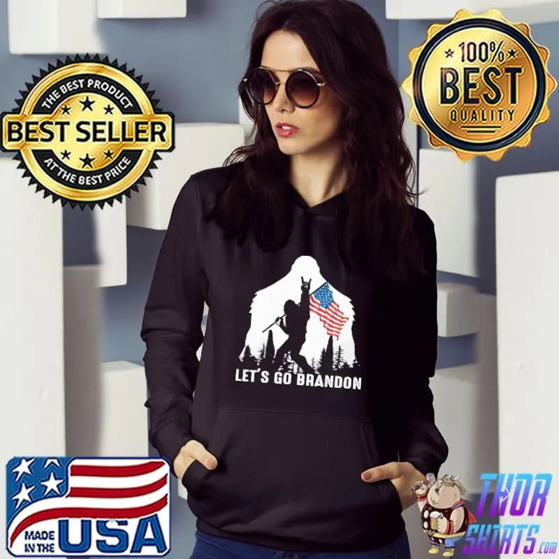 Let's Go Brandon Big Foot American Flag Shirt Hoodie