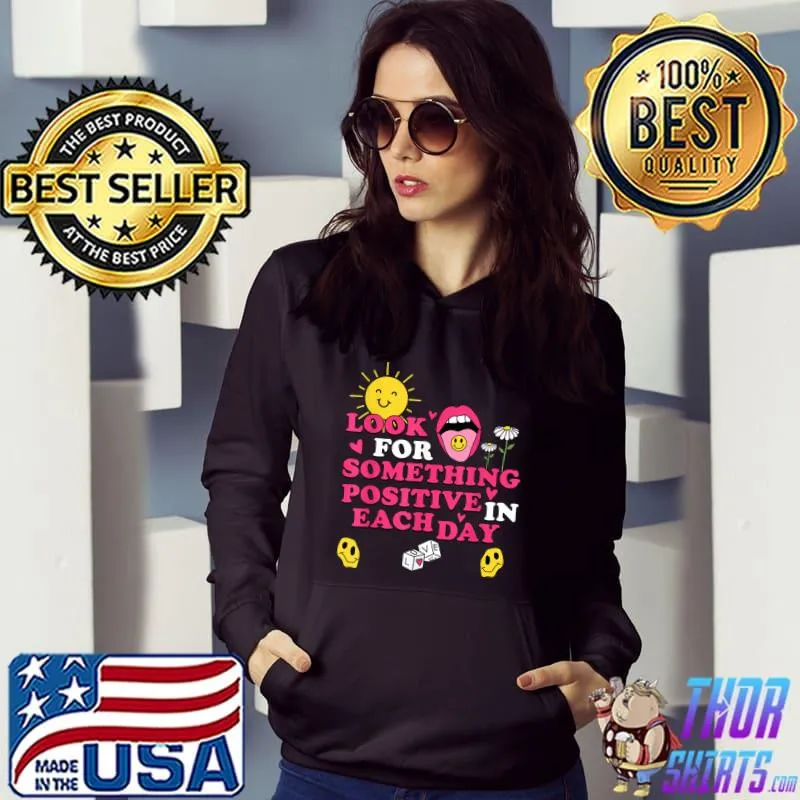 Look For Something Positive In Each Day Sun Flowers T-Shirt Hoodie