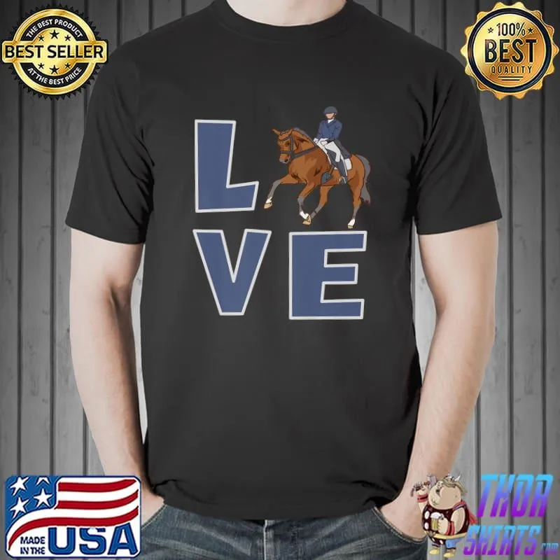 Love Dressage Horse Riding Dressage Rider T-Shirt