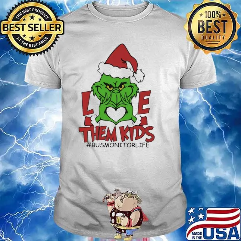 Love Them Kids - Bus Monitor life grinch shirt