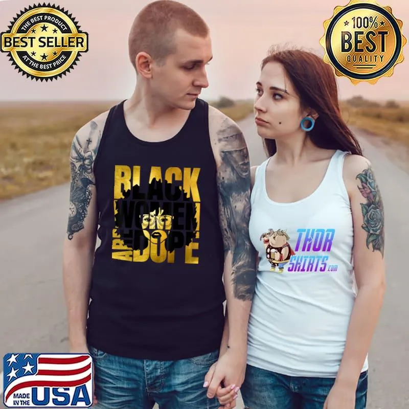 Melanin Queen Black Women Are Dope African Black History T-Shirt Tank Top