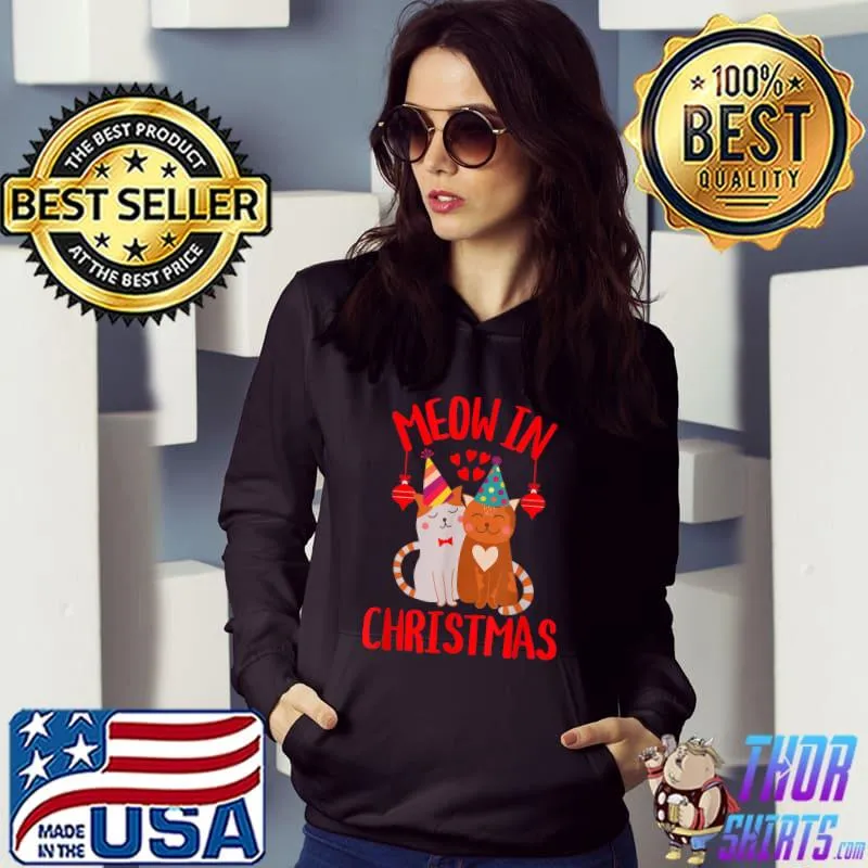 Meow In Christmas Kitty Cat Kawaii Animal Lover Love Graphic T-Shirt Hoodie