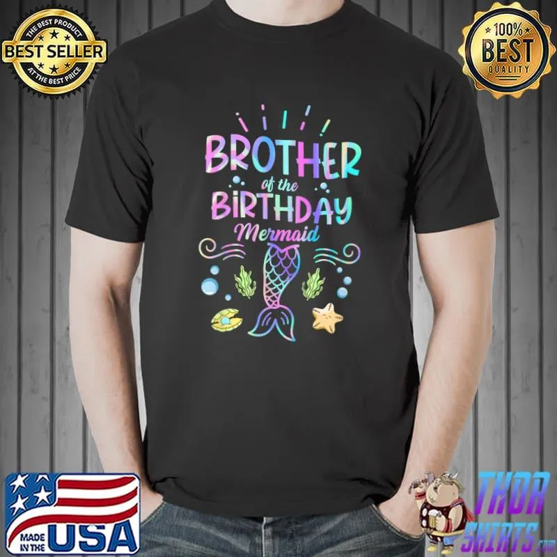 Mermaid Birthday Quote A Brother Of A Birthday Mermaid Tye Die T-Shirt