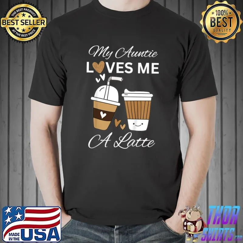 My Auntie Loves Me Latte Aunt Art For Niece And Nephew T-Shirt