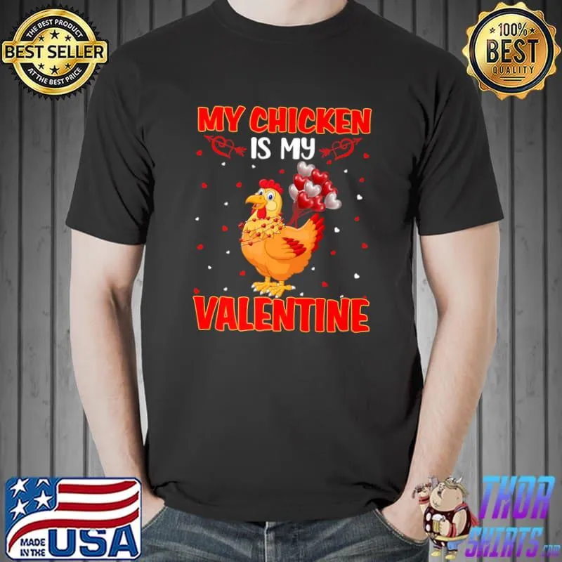 My Chicken Is My Valentine Hearts Love Chicken Valentine T-Shirt