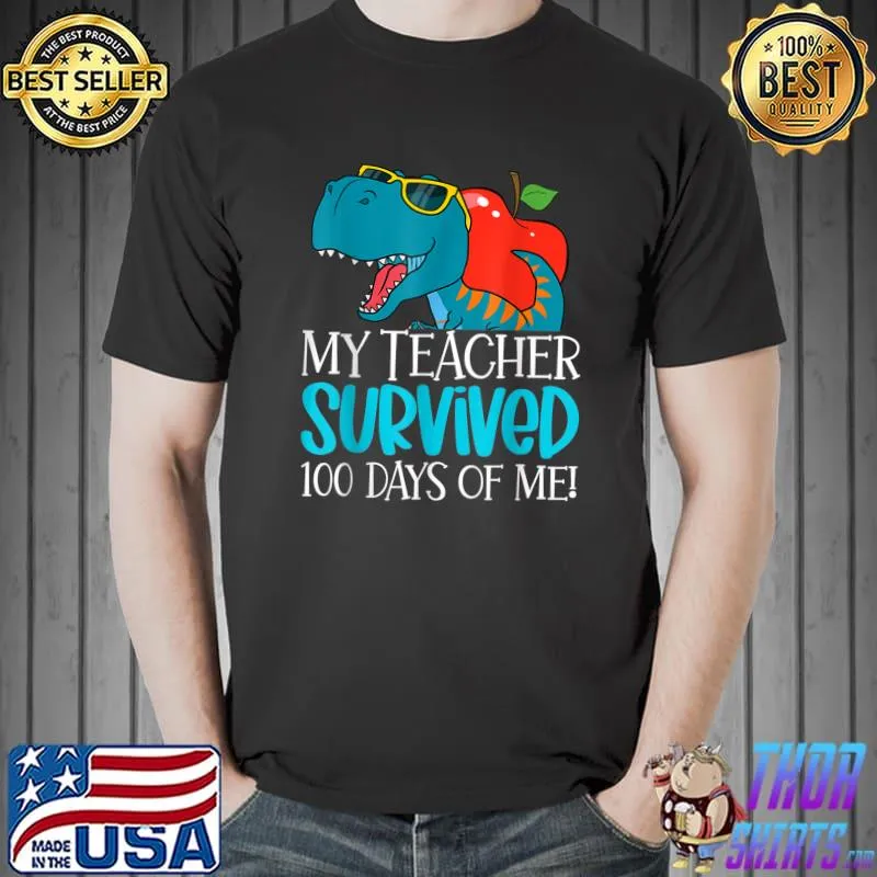 My Teacher Survived 100 Days Of Me T-rex Dinosaur 100 Days Of School T-Shirt