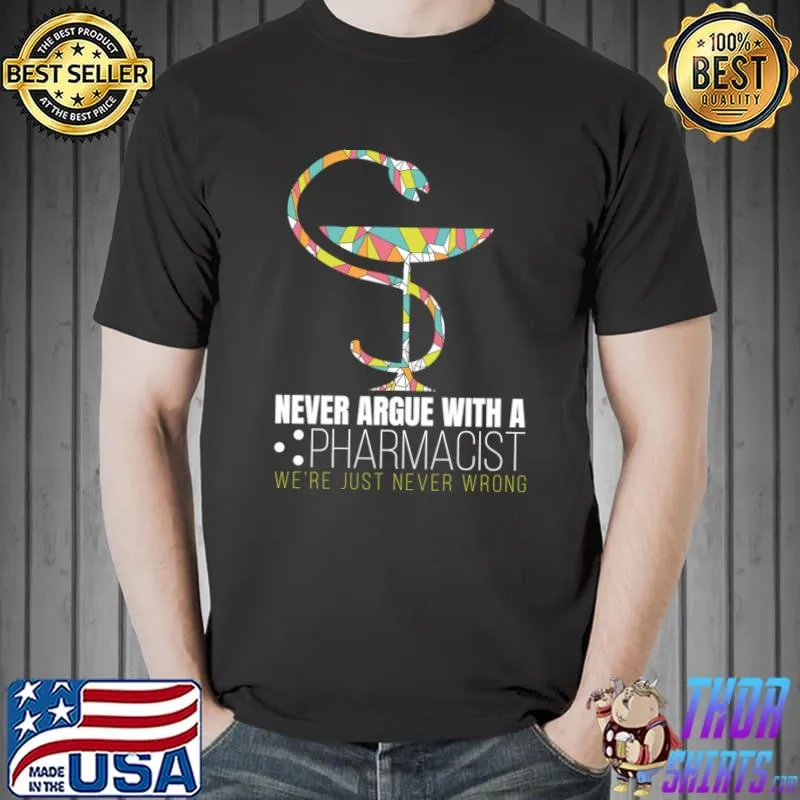 Never argue with pharmacist we're just never wrong emty symbol retro T-Shirt