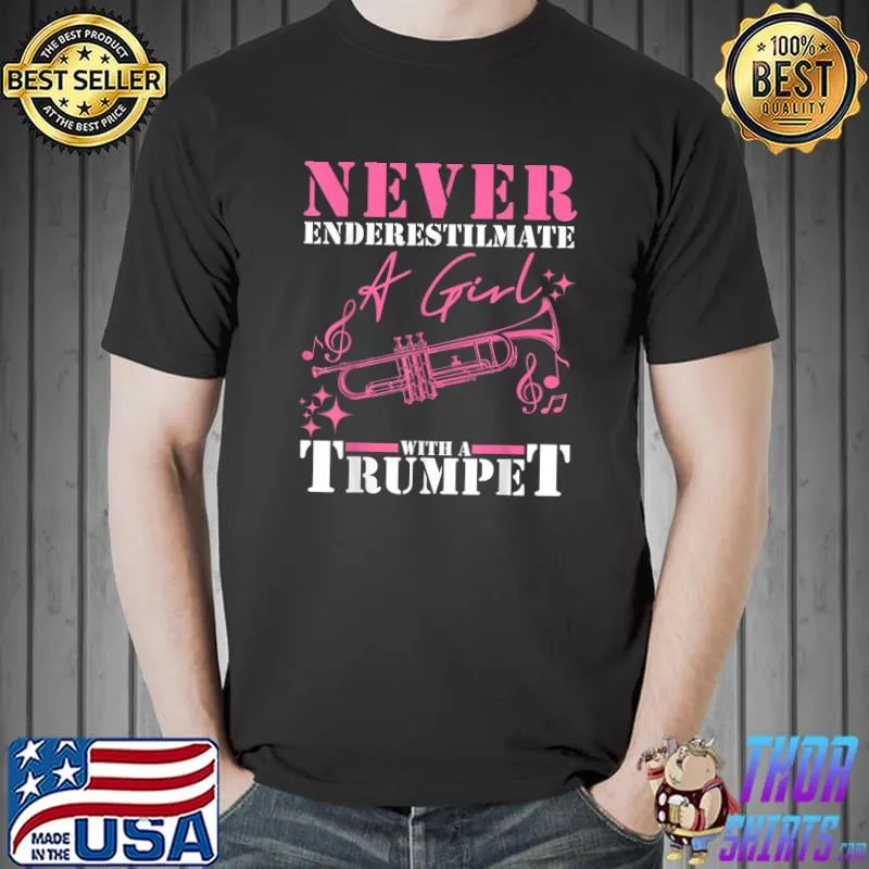 Never Enderestimate A Girl With A Trumpet Sarcastic Trumpet Player Jazz Band Trombone T-Shirt