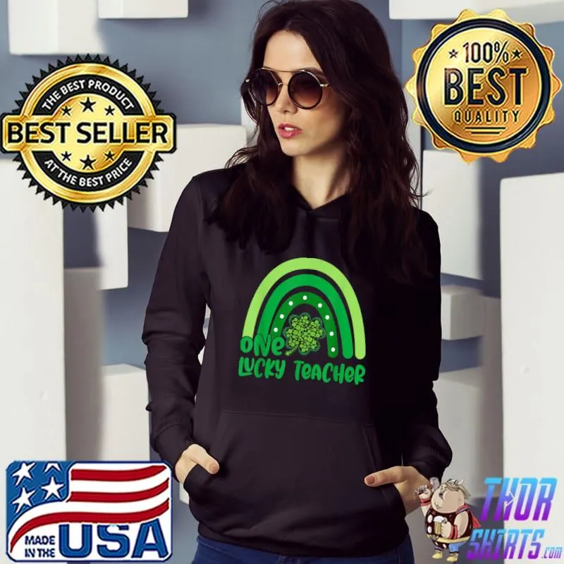 One Lucky Shamrock Teacher St Patrick’s Day Rainbow Shamrock Appreciation T-Shirt Hoodie