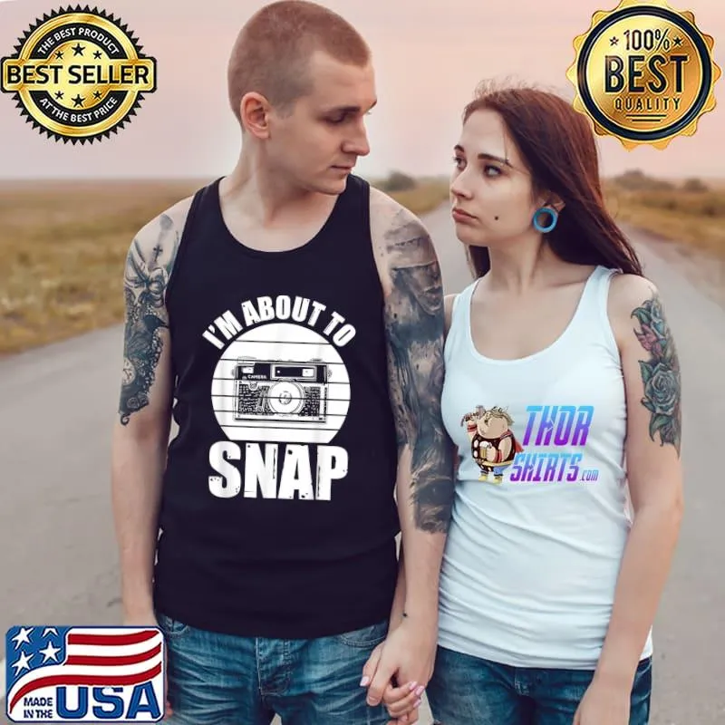 Photographer I'm About To Snap Photography Vintage T-Shirt Tank Top