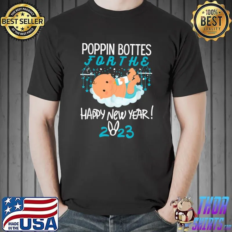 Poppin Bottles For The New Year 2023 Baby Day Party T-Shirt