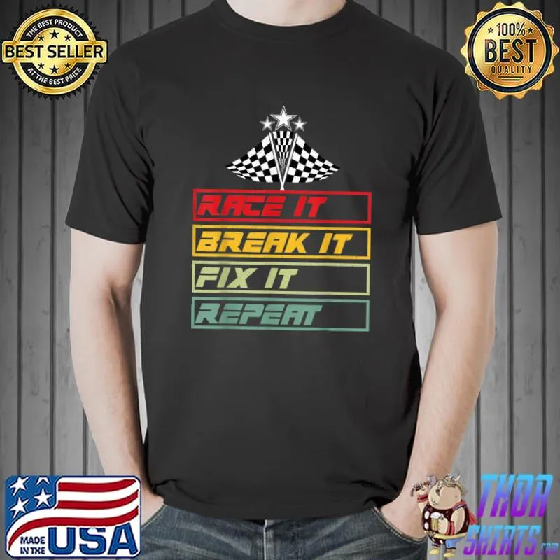 Race It Break It Fix It Repeat Art Retro Flags Stars T-Shirt