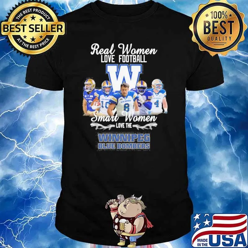Real women love football W smart women love the winnipeg blue bombers shirt