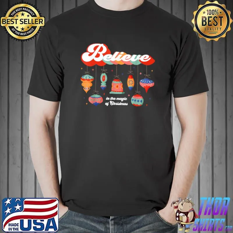 Retro Believe In Thhe Magic Of Christmas Christmas Sayings T-Shirt