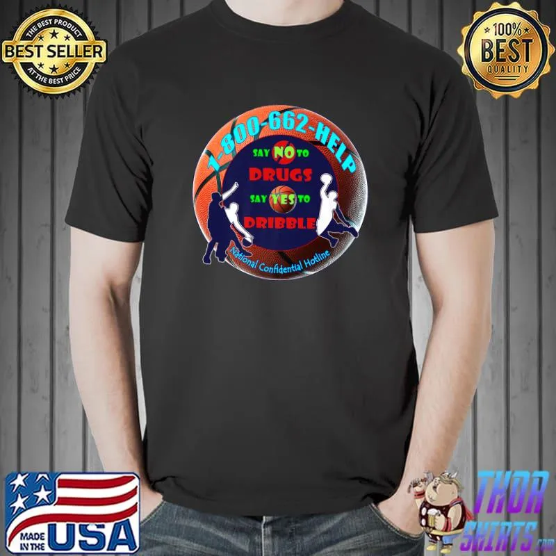Say No To Drugs Say Yes To Basketball! National Confidential Hotline T-Shirt