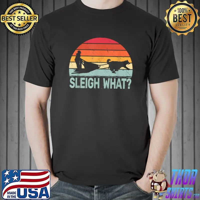Sleigh what sledding huskies retro alaska sled dog dog sled rider T-Shirt