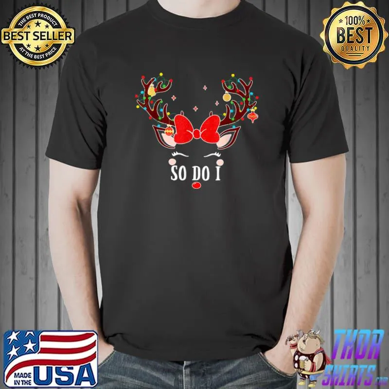 So Do I Reindeer Girl Ribbon Red Christmas Matching Family T-Shirt
