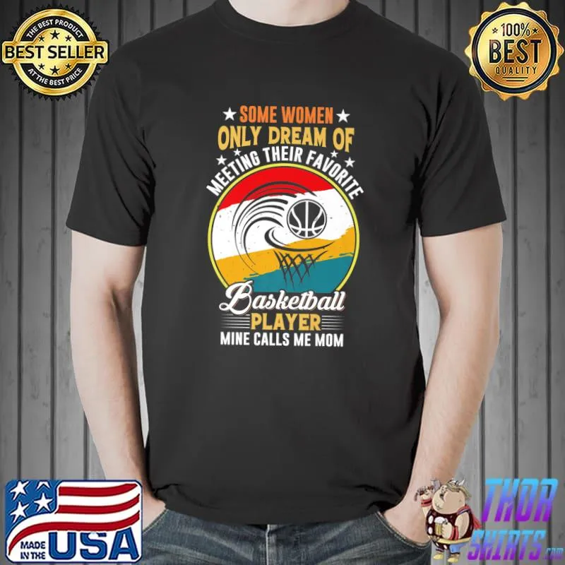 Some women only dream of meeting their favorite basketball vintage T-Shirt