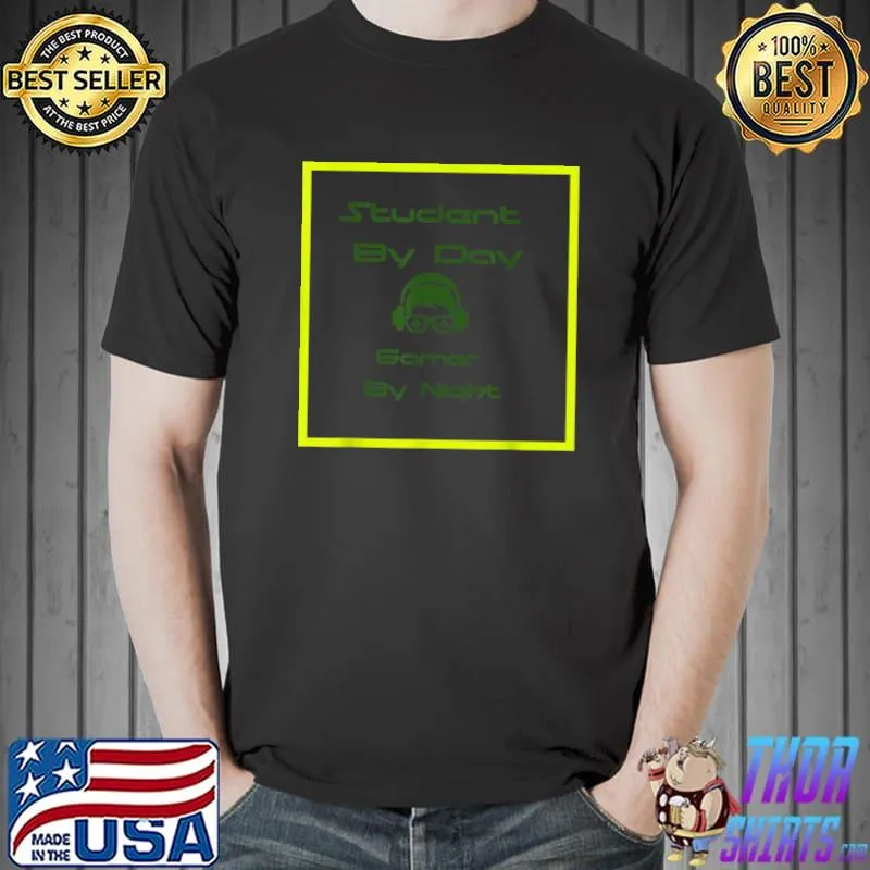 Student By Day Gamer By Night Meme For Gamers T-Shirt