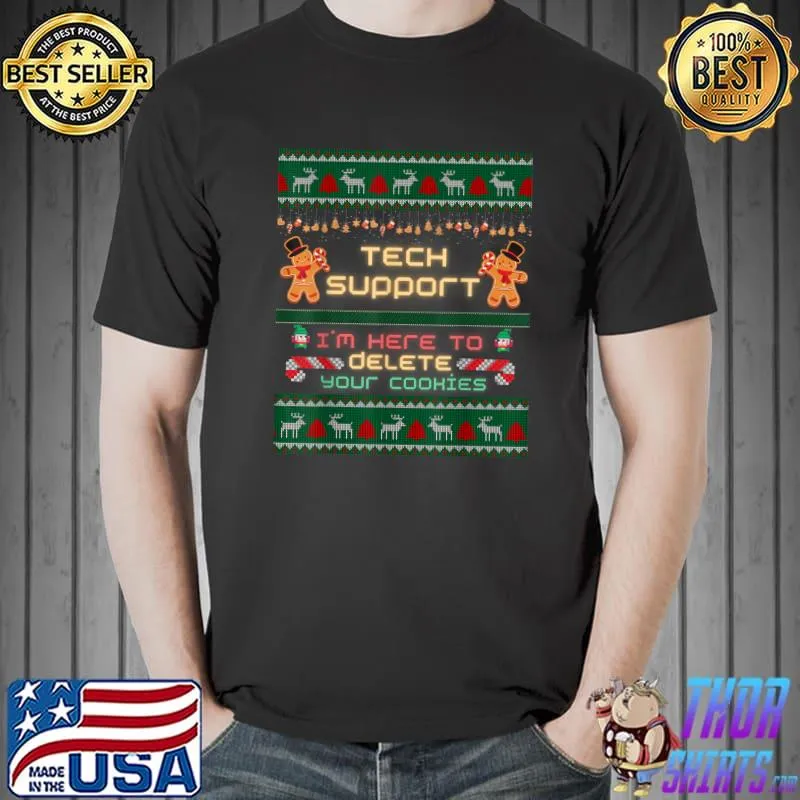Tech Support I'm Here To Delete Your Cookies Christmas T-Shirt