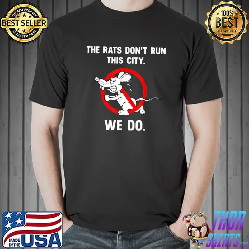 The Rats Don't Run This City We Do Symbol T-Shirt