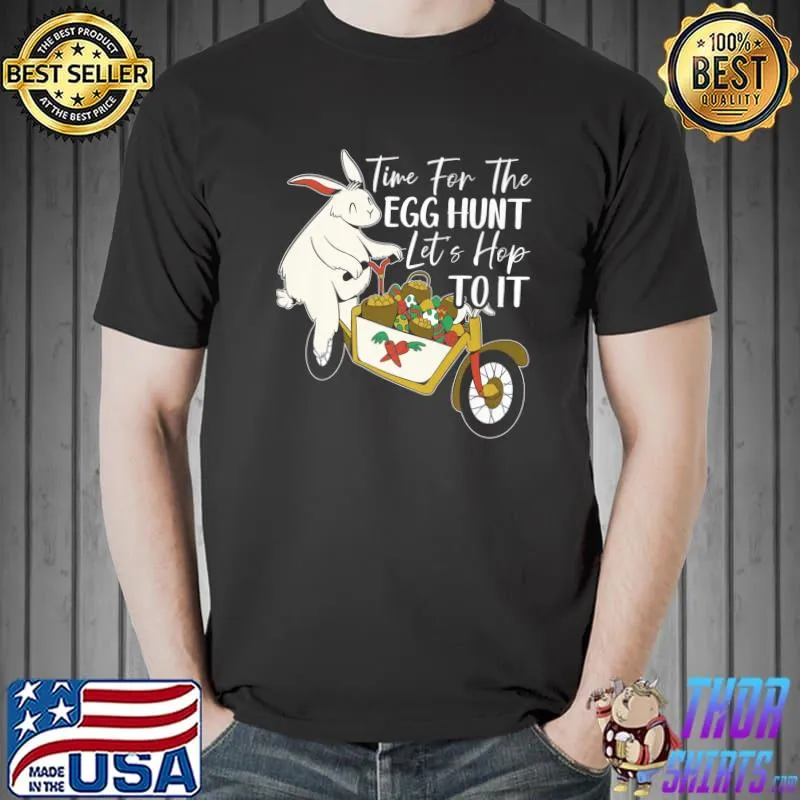 Time For Egg Hunt Let's Hop To It Easter Bunny Egg Hunting T-Shirt